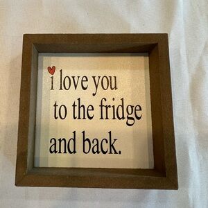 I Love You To The Fridge and Back Love Quote Decor